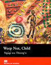 WEEP NOT, CHILD WEEP NOT, CHILD