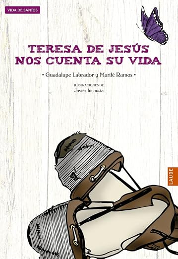 Teresa de Jesús nos cuenta su vida - A partir de 9 años -