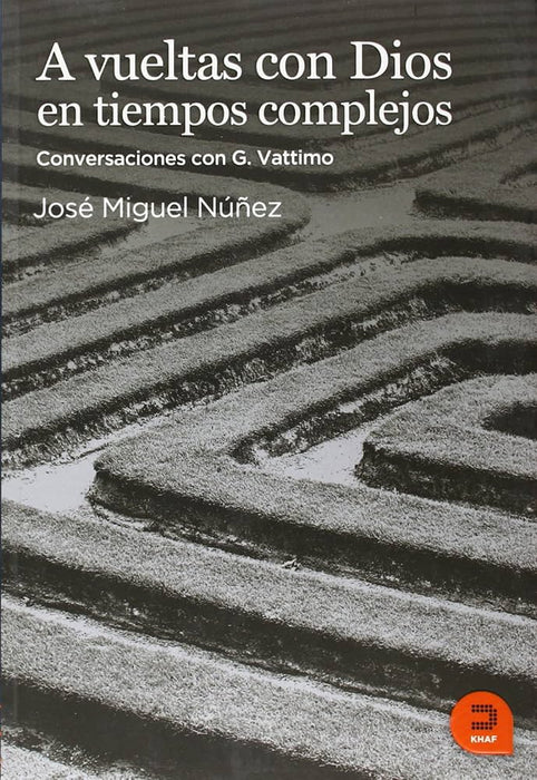 A vueltas con dios en tiempos complejos ( conversaciones G Vattimo)