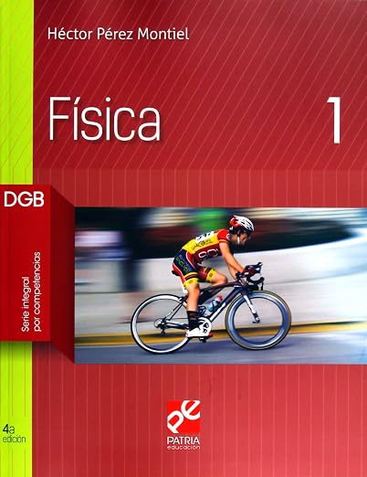 Física 1. DGB Serie Integral por Competencias 2018