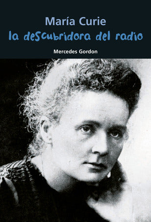 La descubridora del radio Maria Curie