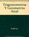 TRIGONOMETRIA Y GEOMETRIA ANALITICA-4 EDIC.SULLIVAN