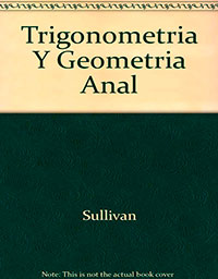 TRIGONOMETRIA Y GEOMETRIA ANALITICA-4 EDIC.SULLIVAN